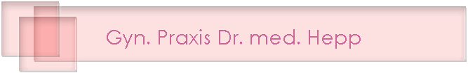 Gyn. Praxis Dr. med. Hepp